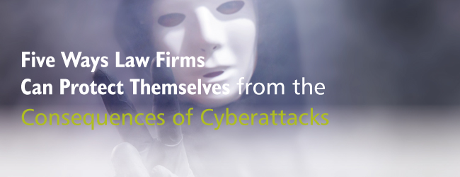 Five Ways Law Firms Can Protect Themselves from the Consequences of Cyberattacks