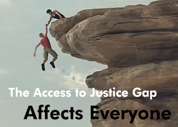 The Access to Justice Gap Affects Everyone