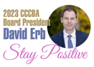 Photo of David Erb, 2023 CCCBA Board President, Stay Positive